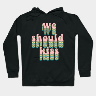 We should kiss Hoodie